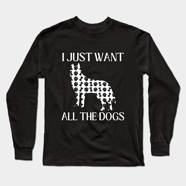 I Just Want All The Dogs Husky Lover Long Sleeve T-Shirt by Sams Design Room